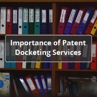 Importance of Patent Docketing Services