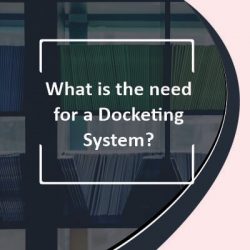 What is the need for a Docketing System